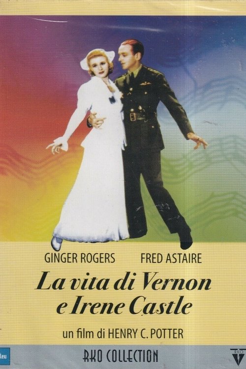 La vita di Vernon e Irene Castle (1939) - Stream